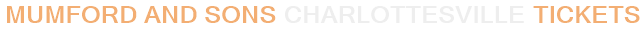 Mumford & Sons Charlottesville Tickets